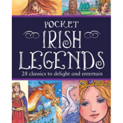 Pocket Irish Legends: 28 classics to delight and entertain