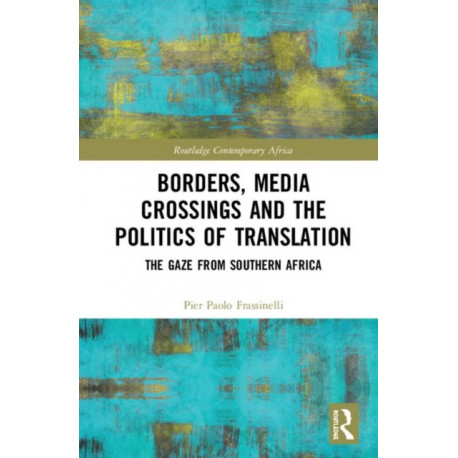 Borders, Media Crossings and the Politics of Translation: The Gaze from Southern Africa