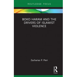 Boko Haram and the Drivers of Islamist Violence