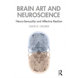 Brain Art and Neuroscience: Neurosensuality and Affective Realism