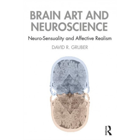 Brain Art and Neuroscience: Neurosensuality and Affective Realism