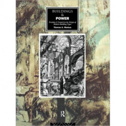 Buildings and Power: Freedom and Control in the Origin of Modern Building Types
