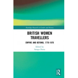 British Women Travellers: Empire and Beyond, 1770-1870