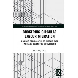 Brokering Circular Labour Migration: A Mobile Ethnography of Migrant Care Workers’ Journey to Switzerland