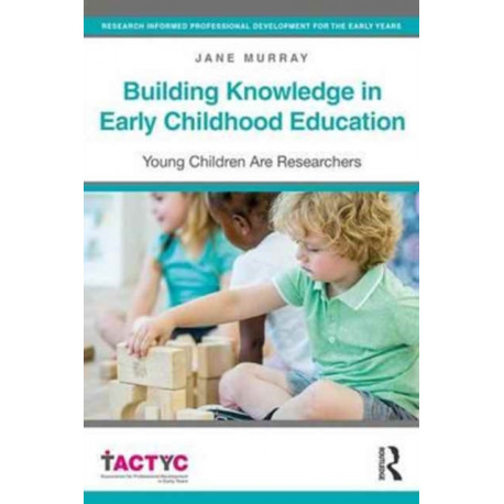 Building Knowledge in Early Childhood Education: Young Children Are Researchers