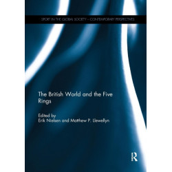 The British World and the Five Rings: Essays in British Imperialism and the Modern Olympic Movement
