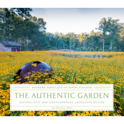 The Authentic Garden: Naturalistic and Contemporary Landscape Design