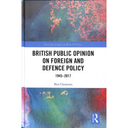 British Public Opinion on Foreign and Defence Policy: 1945-2017
