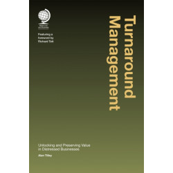 Turnaround Management: Unlocking and Preserving Value in Distressed Businesses
