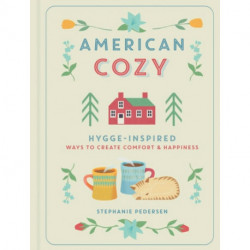 American Cozy: Hygge-inspired Ways to Create Comfort & Happiness