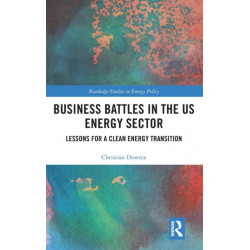 Business Battles in the US Energy Sector: Lessons for a Clean Energy Transition