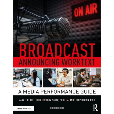 Broadcast Announcing Worktext: A Media Performance Guide