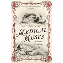 Medical Muses: Hysteria in Nineteenth-Century Paris