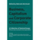 Business, Capitalism and Corporate Citizenship: A Collection of Seminal Essays