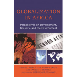 Globalization in Africa: Perspectives on Development, Security, and the Environment