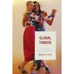 Global Tangos: Travels in the Transnational Imaginary
