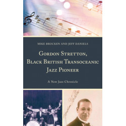 Gordon Stretton, Black British Transoceanic Jazz Pioneer: A New Jazz Chronicle