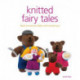 Knitted Fairy Tales