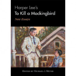 Harper Lee's To Kill a Mockingbird: New Essays