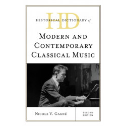 Historical Dictionary of Modern and Contemporary Classical Music