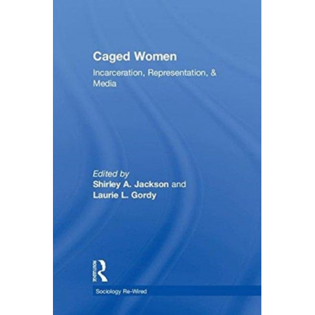Caged Women: Incarceration, Representation, & Media