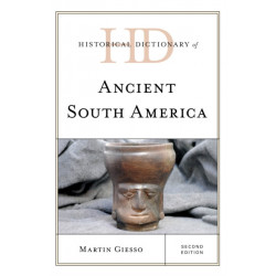 Historical Dictionary of Ancient South America