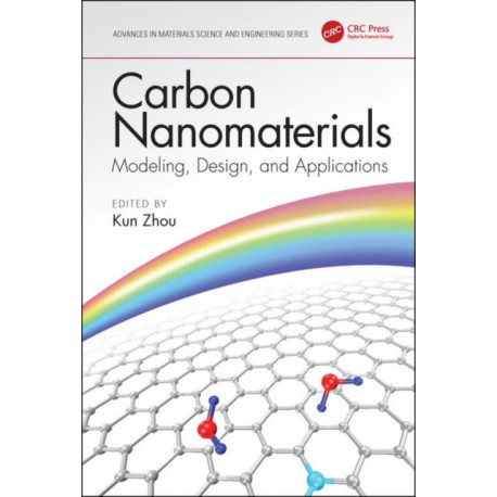 Carbon Nanomaterials: Modeling, Design, and Applications: Modeling, Design, and Applications