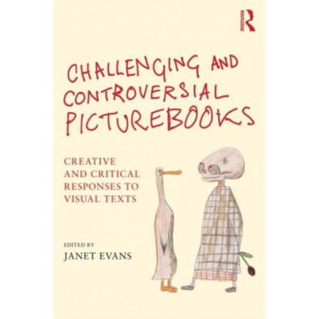 Challenging and Controversial Picturebooks: Creative and critical responses to visual texts