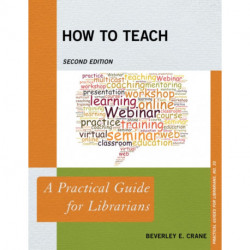How to Teach: A Practical Guide for Librarians