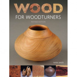 Wood for Woodturners (Revised Edition)