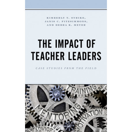 The Impact of Teacher Leaders: Case Studies from the Field
