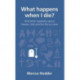 What happens when I die?: and other questions about heaven, hell and the life to come