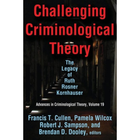 Challenging Criminological Theory: The Legacy of Ruth Rosner Kornhauser