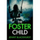 The Foster Child: An absolutely unputdownable psychological thriller with a mind-blowing twist