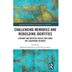 Challenging Memories and Rebuilding Identities: Literary and Artistic Voices that undo the Lusophone Atlantic