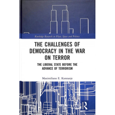 The Challenges of Democracy in the War on Terror: The Liberal State before the Advance of Terrorism