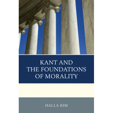 Kant and the Foundations of Morality