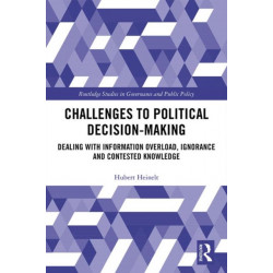 Challenges to Political Decision-making: Dealing with Information Overload, Ignorance and Contested Knowledge