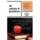 The Language of Mathematics: How the Teacher's Knowledge of Mathematics Affects Instruction