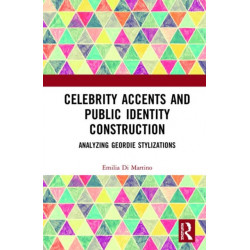 Celebrity Accents and Public Identity Construction: Analyzing Geordie Stylizations