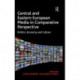 Central and Eastern European Media in Comparative Perspective: Politics, Economy and Culture