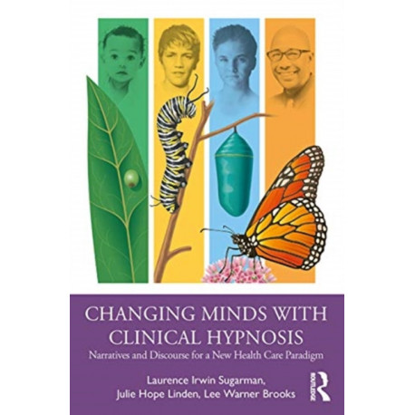 Changing Minds with Clinical Hypnosis: Narratives and Discourse for a New Health Care Paradigm