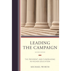 Leading the Campaign: The President and Fundraising in Higher Education