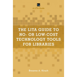 The LITA Guide to No- or Low-Cost Technology Tools for Libraries