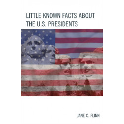 Little Known Facts about the U. S. Presidents