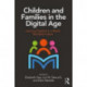 Children and Families in the Digital Age: Learning Together in a Media Saturated Culture