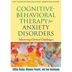 Cognitive-Behavioral Therapy for Anxiety Disorders: Mastering Clinical Challenges