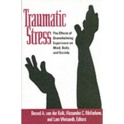 Traumatic Stress: The Effects of Overwhelming Experience on Mind, Body, and Society