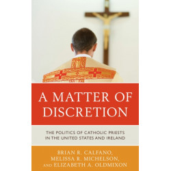 A Matter of Discretion: The Politics of Catholic Priests in the United States and Ireland