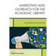 Marketing and Outreach for the Academic Library: New Approaches and Initiatives